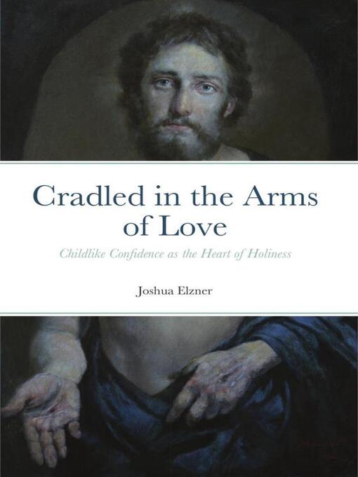 Title details for Cradled in the Arms of Love by Joshua Elzner - Available